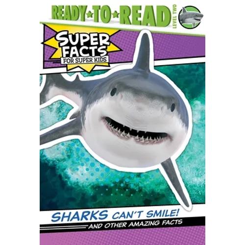Sharks Can't Smile!: And Other Amazing Facts (Ready-To-Read Level 2)