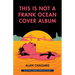 This Is Not a Frank Ocean Cover Album