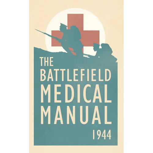 The Battlefield Medical Manual 1944