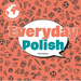 Everyday Polish
