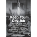Keep Your Day Job: Leverage Your Side Hustle To Grow Your Corporate Career, Regardless Of What HR Says You Can Do