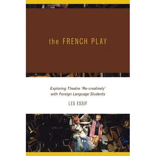 The French Play: Exploring Theatre with Students of a Foreign Language