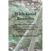 With Good Reasons: My Heartfelt Journey: From Co-dependency to a Self-Nurturing Life