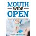 Mouth Wide Open: How To Ask Intelligent Questions About Dental Implants and Actually Understand What Your Dentist Is Saying