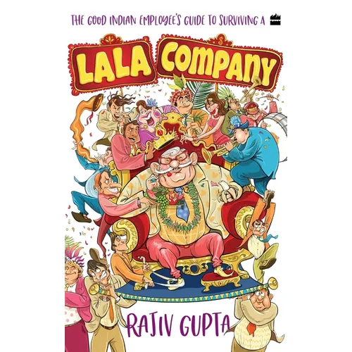 The Good Indian Employee's Guide to Surviving a Lala Company