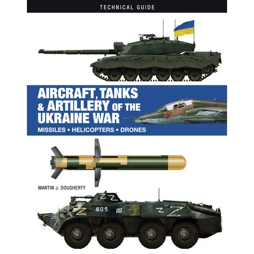 Aircraft, Tanks & Artillery of the Ukraine War