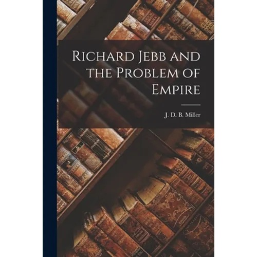 Richard Jebb and the Problem of Empire