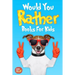 Would You Rather Books For Kids: Book of Silly Scenarios, Challenging And Hilarious Questions That Your Kids, Friends And Family Will Love (Game Book