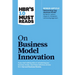 Hbr's 10 Must Reads on Business Model Innovation (with Featured Article Reinventing Your Business Model by Mark W. Johnson, Clayton M. Christensen, an