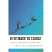 Resistance to Change: A Guide to Harnessing Its Positive Power