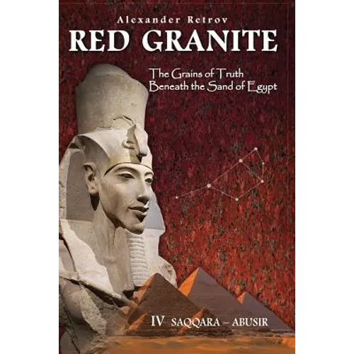 Red Granite - The Grains of Truth Beneath the Sand of Egypt: IV Saqqara - Abusir