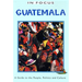 Guatemala in Focus: A Guide to the People, Politics and Culture
