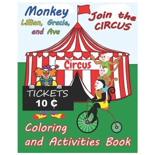 Monkey Lillian, Gracie, and Ava Join the Circus Coloring and Activities Book 8x10