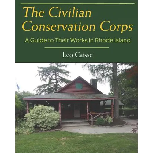 The Civilian Conservation Corps: A Guide to Their Works in Rhode Island