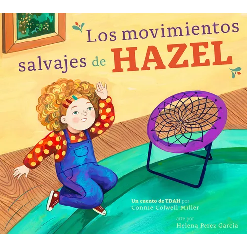 Los Movimientos Salvajes de Hazel: Un Cuento de Tdah