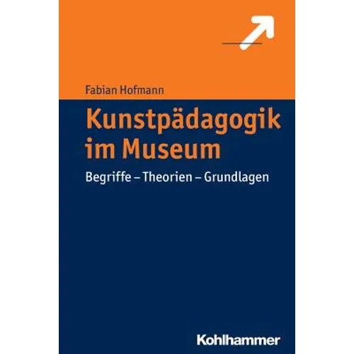 Kunstpadagogik Im Museum: Begriffe - Theorien - Grundlagen