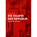 Die Salons Der Republik: Räume Für Debatten