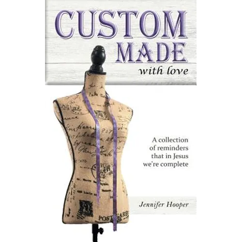 Custom Made With Love: A Collection Of Reminders That In Jesus We're Complete