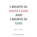 I Believe in Santa Claus and I Believe in God: Why I Believe