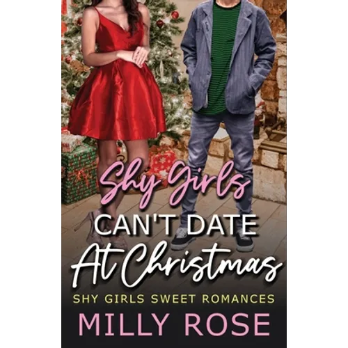 Shy Girls Can't Date At Christmas: YA High School Bully Romance / Second Chance Romance