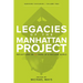 Legacies of the Manhattan Project: Reflections on 75 Years of a Nuclear World