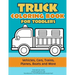 Truck Coloring: Truck Coloring Book for Toddlers / Vehicles, Cars, Trains, Planes, Boats and more Preschool Drawing
