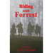Riding With Forrest: The Memoir of John Barrett, Escort Company, Forrest's Cavalry, CSA, during the War Between the States (A Novel)
