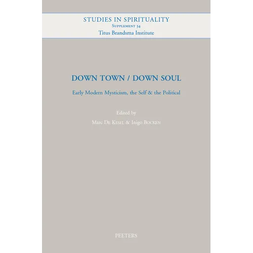 Down Town / Down Soul: Early Modern Mysticism, the Self & the Political