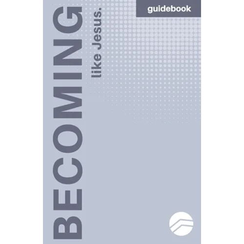 Becoming More Like Jesus: Devotional Guidebook: Experiencing a More Meaningful Time With God