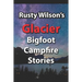 Rusty Wilson's Glacier Bigfoot Campfire Stories