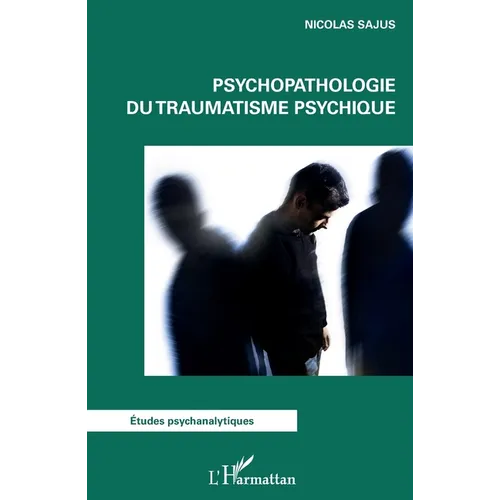 Psychopathologie du traumatisme psychique