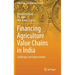 Financing Agriculture Value Chains in India: Challenges and Opportunities