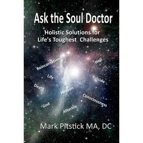 Ask the Soul Doctor: Holistic Solutions for Life's Toughest Challenges