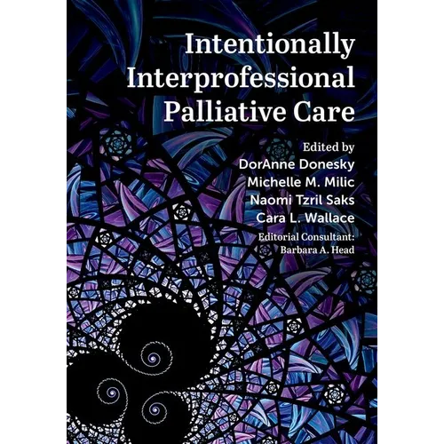 Intentionally Interprofessional Palliative Care: Synergy in Education and Practice