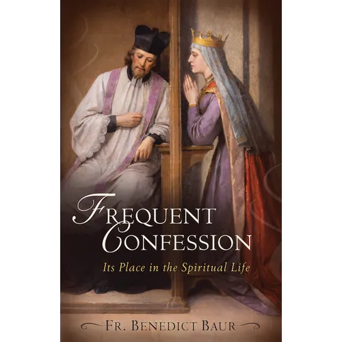 Frequent Confession: Its Place in the Spiritual Life