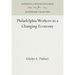 Philadelphia Workers in a Changing Economy