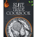 Slave Trade Cookbook: Age-Old Recipes Passed Down Through Generations [A Cookbook]