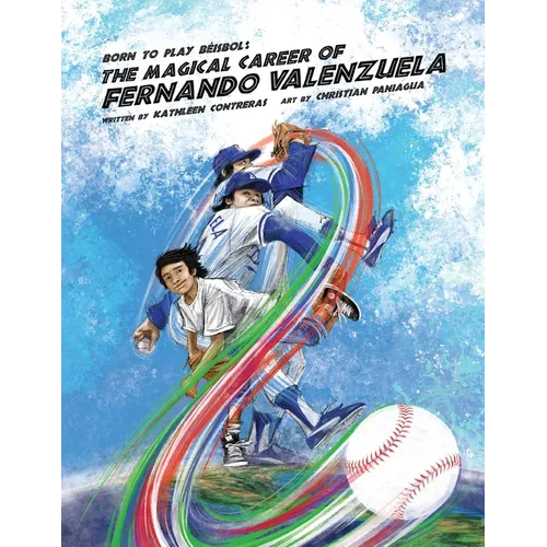 Born to play Beisbol: The Magical Career of Fernando Valenzuela