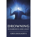Drowning in Darkness and Light: Best Short Stories