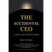 The Accidental CEO - A Leader's Journey from Ego to Purpose