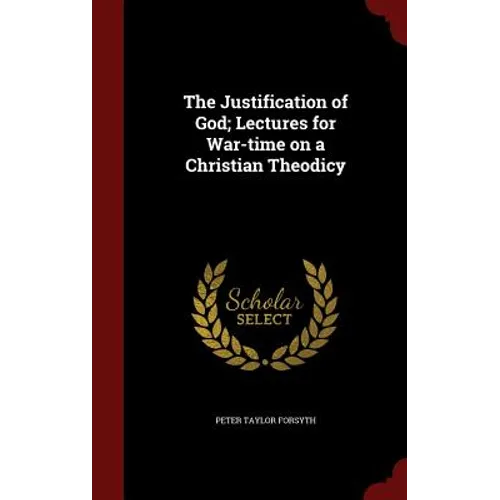 The Justification of God; Lectures for War-time on a Christian Theodicy