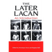 The Later Lacan: An Introduction