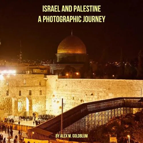 Israel and Palestine: A Photographic Journey