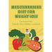 Mediterranean Diet For Weight Loss: The Instant Pot Step-By-Step Healthy Cookbook