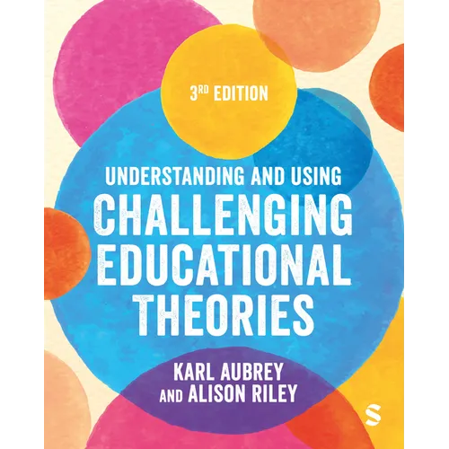 Understanding and Using Challenging Educational Theories