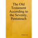 The Old Testament According to the Seventy, Pentateuch