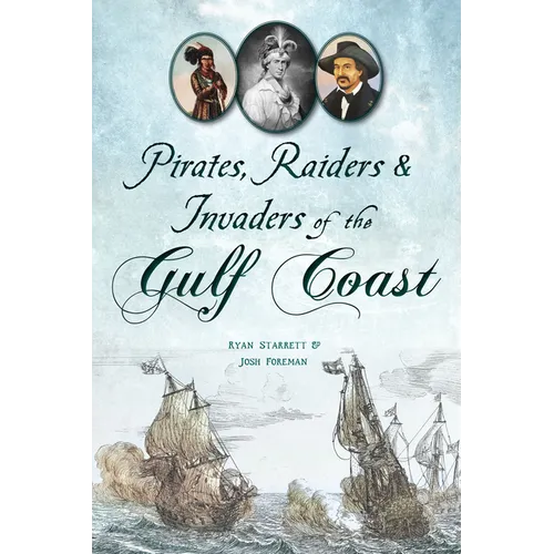 Pirates, Raiders & Invaders of the Gulf Coast