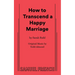 How to Transcend a Happy Marriage