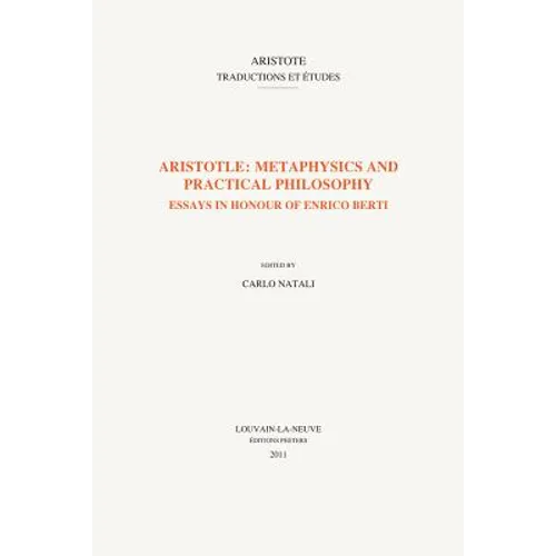 Aristotle: Metaphysics and Practical Philosophy: Essays in Honour of Enrico Berti