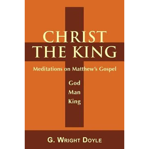 Christ the King: Meditations on Matthew's Gospel